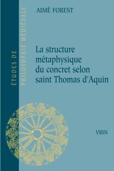 La Structure Metaphysique Du Concret Selon Saint Thomas D'Aquin