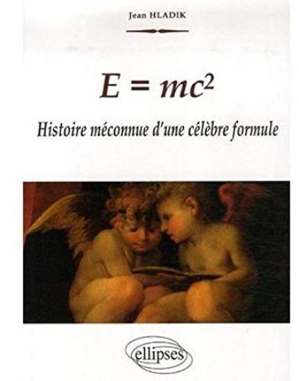 E = mc2 - Histoire méconnue d'une célèbre formule