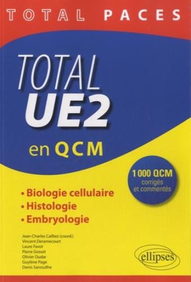 Total PACES - UE2 en QCM : Biologie Cellulaire, Histologie, Embryologie - 800 QCM corrigés et commentés