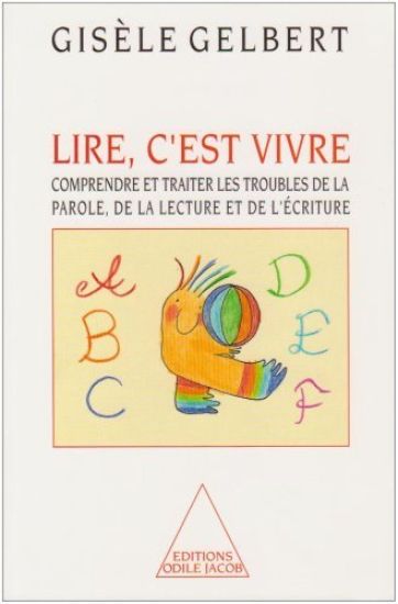 To Read is to Live: Understanding and Treating Speech, Reading and Writing Disorders / Lire, c'est vivre: Comprendre et traiter les troubl