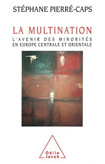 Plural Nation: The Future of Central and Eastern European Minorities / La Multination: L'avenir des minorités en Europe centrale et orientale
