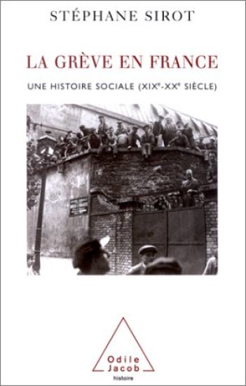 Strikes in France: A Social History (19th-20th Century) / La Grève en France: Une histoire sociale (XIXe-XXe siècle)