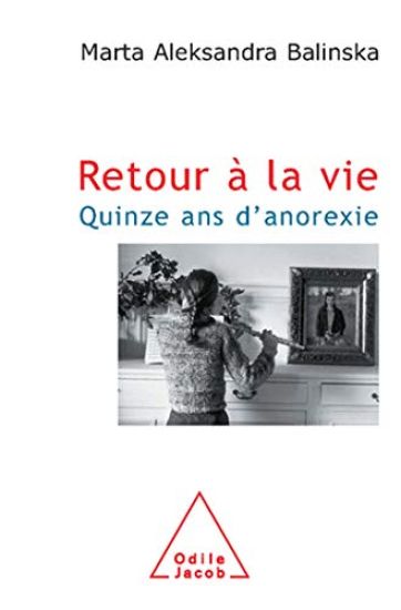 Coming Back to Life: Fifteen Years of Anorexia / Retour à la vie: Quinze ans d'anorexie