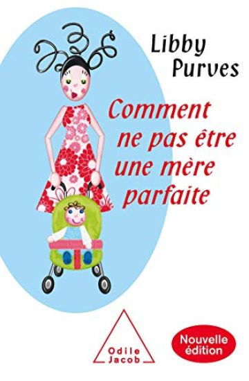 How Not to Be a Perfect Mother: The Crafty Mother's Guide to a Quiet Life / Comment ne pas être une mère parfaite: Nouvelle édition