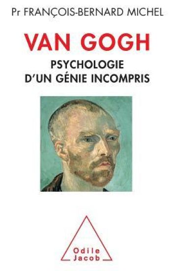 Van Gogh: Psychological Portrait Of the Creative Genius / Van Gogh: Psychologie d'un génie incompris