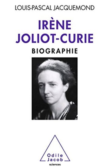 Irène Joliot-Curie: Biography / Irène Joliot-Curie: Biographie