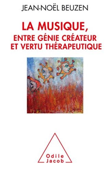 Music: From Creative Genius to Healing Therapy / La Musique, entre génie créateur et vertu thérapeuthique