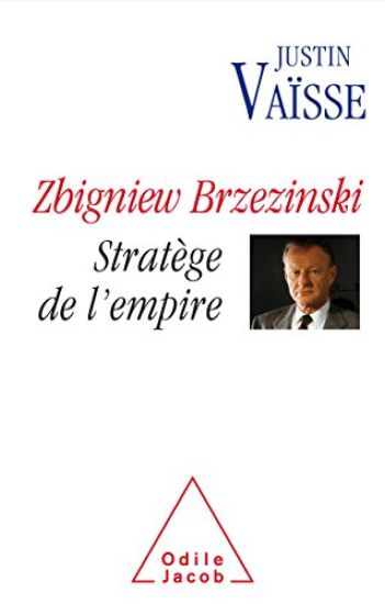 Zbigniew Brzezinski: Strategist of the Empire / Zbigniew Brzezinski stratège de l'Empire