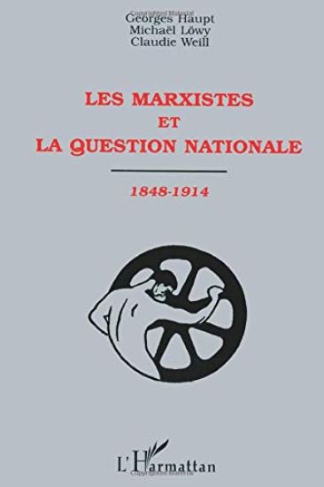 LES MARXISTES ET LA QUESTION NATIONALE 1848-1914