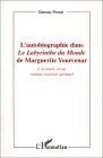 L'autobiographie dans le labyrinthe du monde de Marguerite Yourcenar