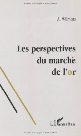 LES PERSPECTIVES DU MARCHE DE L'OR