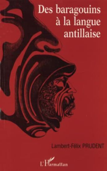 DES BARAGOUINS À LA LANGUE ANTILLAISE