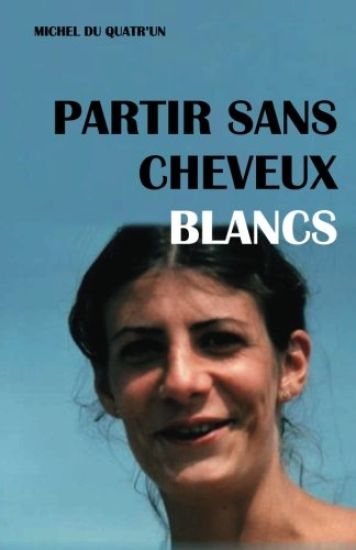 Partir Sans Cheveux Blancs