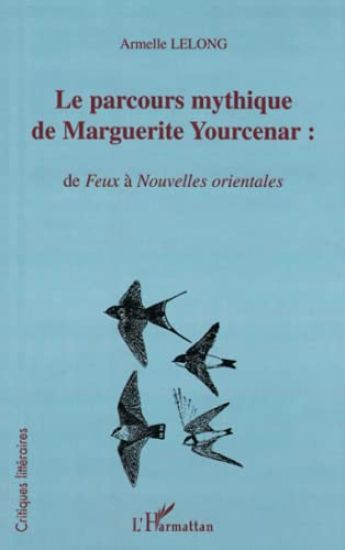LE PARCOURS MYTHIQUE DE MARGUERITE YOURCENAR :