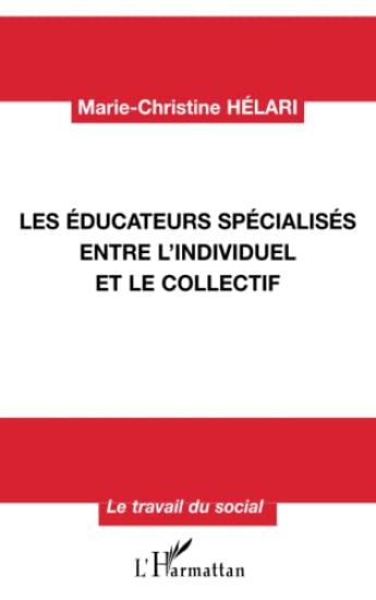 LES ÉDUCATEURS SPÉCIALISÉS ENTRE L'INDIVIDUEL ET LE COLLECTIF