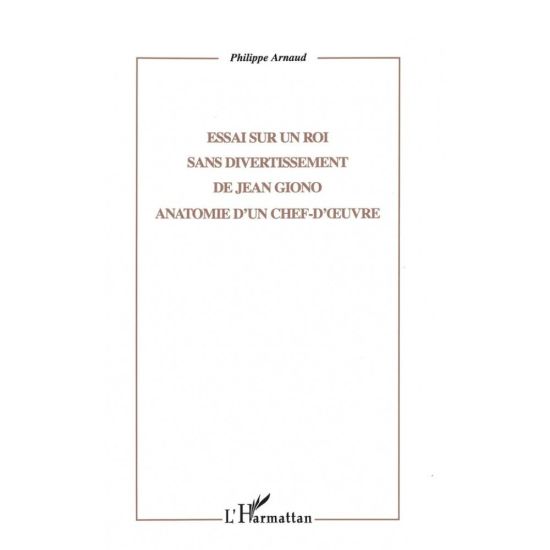 ESSAI SUR UN ROI SANS DIVERTISSEMENT DE JEAN GIONO