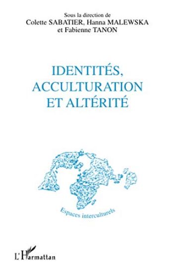 IDENTITÉS, ACCULTURATION ET ALTÉRITÉ