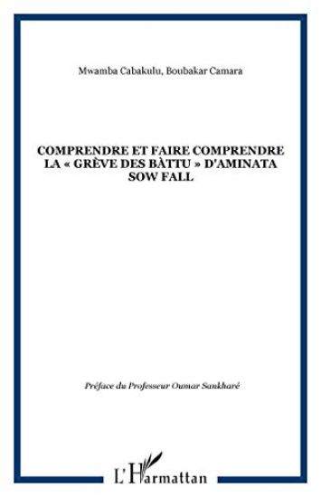 COMPRENDRE ET FAIRE COMPRENDRE LA «GRÈVE DES BÀTTU» D'AMINATA SOW FALL