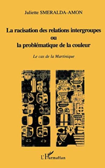 LA RACISATION DES RELATIONS INTERGROUPES OU LA PROBLÉMATIQUE