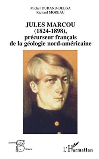 JULES MARCOU (1825-1898), précurseur français de la géologie nord-américaine