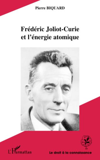 FREDERIC JOLIOT-CURIE ET L'ENERGIE ATOMIQUE