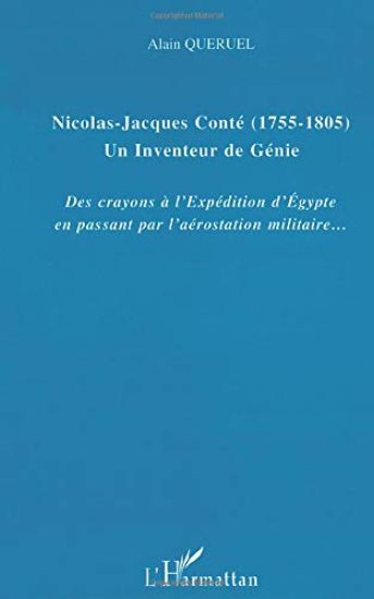 Nicolas-Jacques Conté (1755-1805) Un inventeur de génie