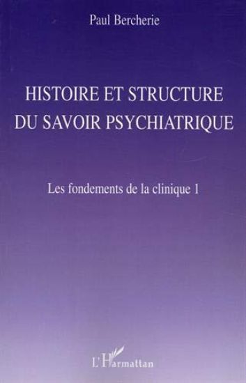 Histoire et structure du savoir psychiatrique