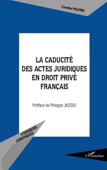 La caducité des actes juridiques en droit privé français