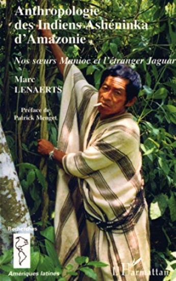 Anthropologie des Indiens Ashéninka d'Amazonie