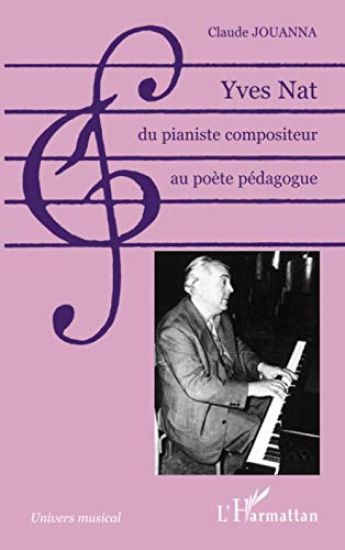 Yves Nat, du pianiste compositeur au poète pédagogue