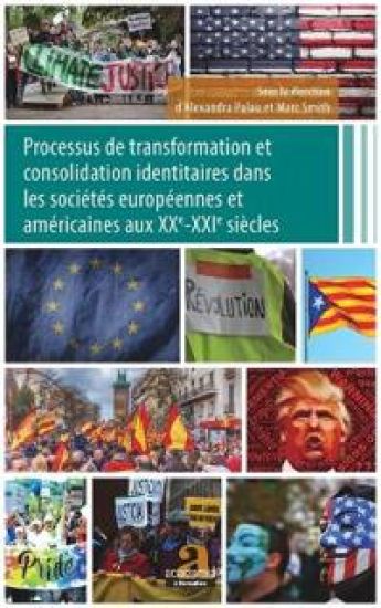 Processus de transformation et consolidation identitaires dans les sociétés européennes et américaines aux XXe-XXIe siècles