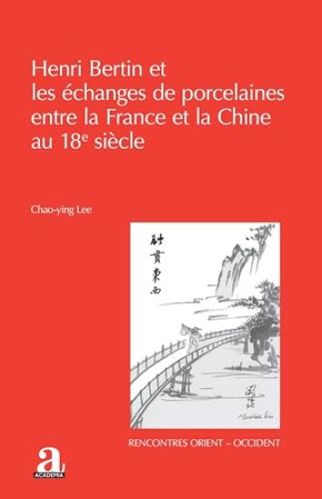 Henri Bertin et les échanges de porcelaines entre la France et la Chine au 18e siècle