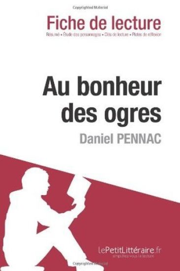 Au bonheur des ogres de Daniel Pennac (Analyse de l'oeuvre)