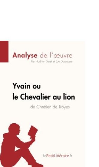 Analyse : Yvain ou le Chevalier au lion de Chrétien de Troyes  (analyse complète de l'¿uvre et résumé)