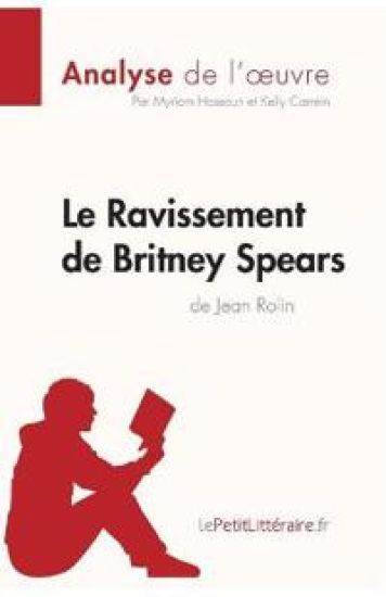 Le Ravissement de Britney Spears de Jean Rolin (Analyse de l'oeuvre)