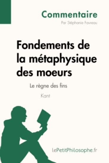 Fondements de la métaphysique des moeurs de Kant - Le règne des fins (Commentaire)