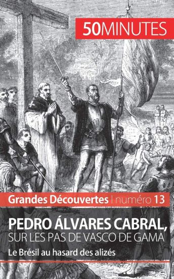 Pedro Álvares Cabral, sur les pas de Vasco de Gama