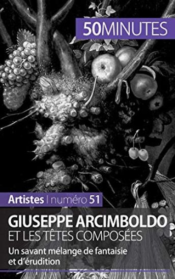 Giuseppe Arcimboldo et les têtes composées