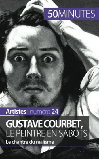 Gustave Courbet, le peintre en sabots