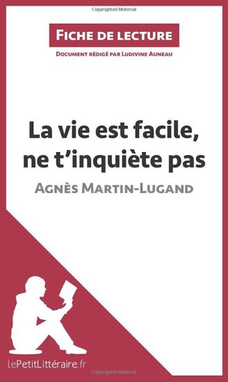 La vie est facile, ne t'inquiète pas d'Agnès Martin-Lugand (Fiche de lecture)