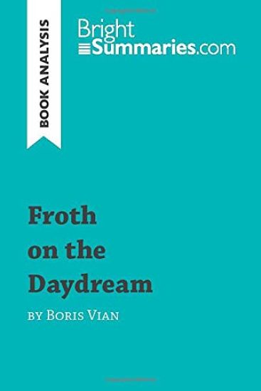Froth on the Daydream by Boris Vian (Book Analysis)