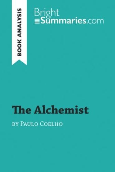 The Alchemist by Paulo Coelho (Book Analysis): Detailed Summary, Analysis and Reading Guide