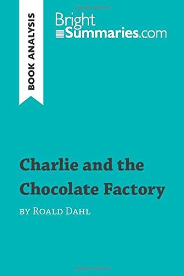 Charlie and the Chocolate Factory by Roald Dahl (Book Analysis)