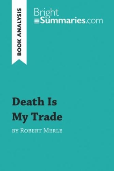 Death Is My Trade by Robert Merle (Book Analysis)