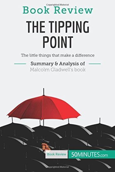 Book Review: The Tipping Point by Malcolm Gladwell: The little things that make a difference