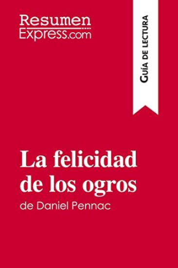 La felicidad de los ogros de Daniel Pennac (Guía de lectura)