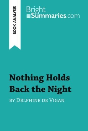 Nothing Holds Back the Night by Delphine de Vigan (Book Analysis)