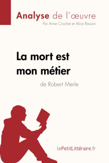 La mort est mon métier de Robert Merle (Analyse de l'oeuvre)