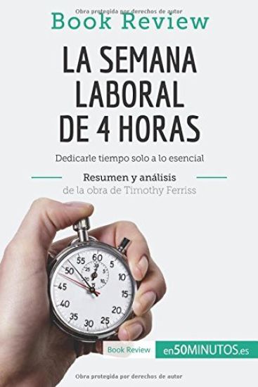 La semana laboral de 4 horas de Timothy Ferriss (Análisis de la obra)