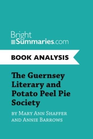The Guernsey Literary and Potato Peel Pie Society by Mary Ann Shaffer and Annie Barrows (Book Analysis)